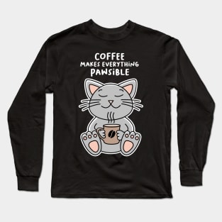 Coffee makes everything Pawsible - Cat Long Sleeve T-Shirt